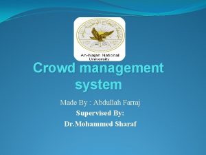 Crowd management system Made By Abdullah Farraj Supervised