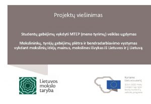 Projekt vieinimas Student gebjim vykdyti MTEP meno tyrim