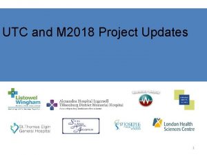UTC and M 2018 Project Updates 1 UTC