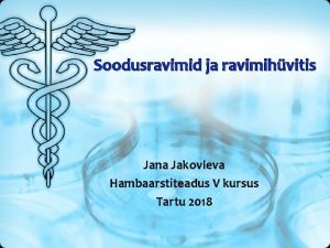 Soodusravimid ja ravimihvitis Jana Jakovleva Hambaarstiteadus V kursus