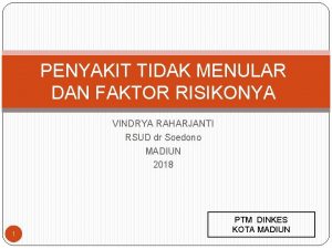 PENYAKIT TIDAK MENULAR DAN FAKTOR RISIKONYA VINDRYA RAHARJANTI