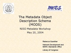 The Metadata Object Description Schema MODS NISO Metadata