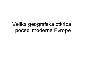 Velika geografska otkria i poeci moderne Evrope Oznaavaju