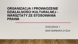 ORGANIZACJA I PROWADZENIE DZIAALNOCI KULTURALNEJ WARSZTATY ZE STOSOWANIA