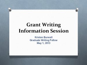 Grant Writing Information Session Kristen Burwell Graduate Writing