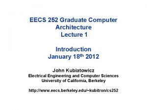 EECS 252 Graduate Computer Architecture Lecture 1 Introduction