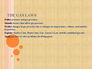 THE GAS LAWS Define pressure and gas pressure