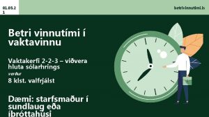 01 05 2 1 Betri vinnutmi vaktavinnu Vaktakerfi