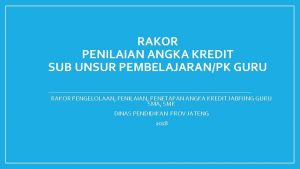 RAKOR PENILAIAN ANGKA KREDIT SUB UNSUR PEMBELAJARANPK GURU