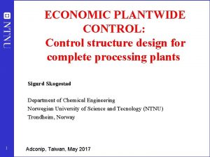 ECONOMIC PLANTWIDE CONTROL Control structure design for complete