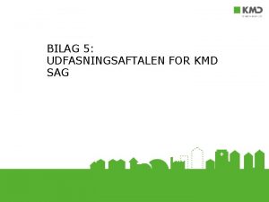 BILAG 5 UDFASNINGSAFTALEN FOR KMD SAG SAGSSTYRING NUVRENDE