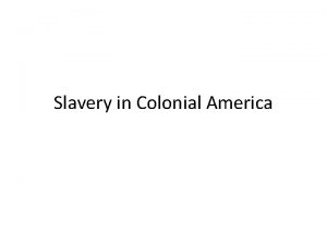 Slavery in Colonial America Triangle Trade early Triangle