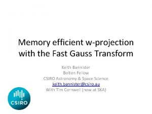 Memory efficient wprojection with the Fast Gauss Transform