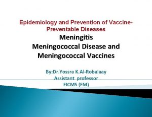 Epidemiology and Prevention of Vaccine Preventable Diseases Meningitis