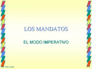 LOS MANDATOS EL MODO IMPERATIVO Sra Chris Smith