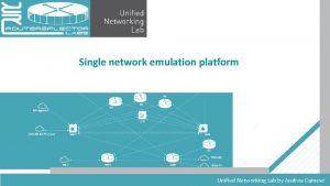 Single network emulation platform Networking Lab Unified Networking