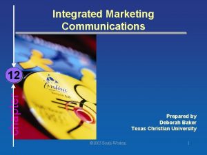 Integrated Marketing Communications chapter 12 Prepared by Deborah