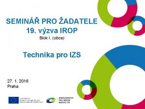 SEMIN PRO ADATELE 19 vzva IROP Blok I