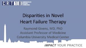 Disparities in Novel Heart Failure Therapy Raymond Givens