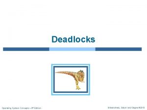 Deadlocks Operating System Concepts 9 th Edition Silberschatz