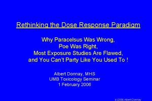 Rethinking the Dose Response Paradigm Why Paracelsus Was