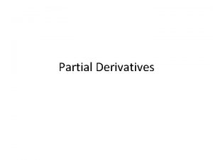 Partial Derivatives 1 Find both first partial derivatives