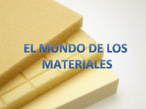 Importancia de los Materiales Los materiales son las