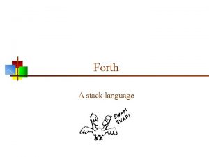 Forth A stack language Forth syntax n n