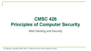 CMSC 426 Principles of Computer Security Web Hacking