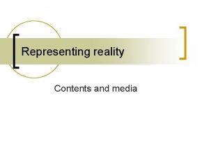 Representing reality Contents and media Beliefs about the