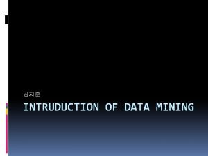 INTRUDUCTION OF DATA MINING data mining in business