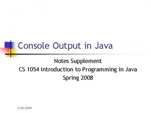 Console Output in Java Notes Supplement CS 1054