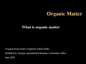 Organic Matter What is organic matter Original Power