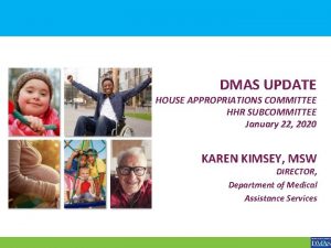 DMAS UPDATE HOUSE APPROPRIATIONS COMMITTEE HHR SUBCOMMITTEE January