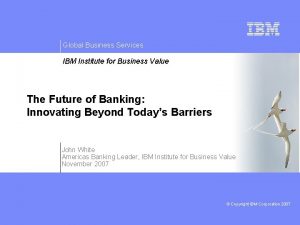 Global Business Services IBM Institute for Business Value