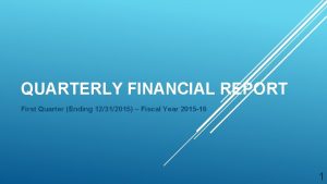 QUARTERLY FINANCIAL REPORT First Quarter Ending 12312015 Fiscal