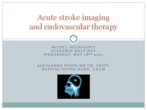 Acute stroke imaging and endovascular therapy MCGILL NEUROLOGY