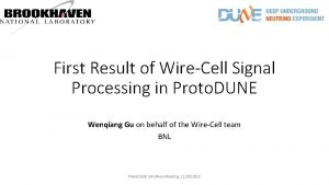 First Result of WireCell Signal Processing in Proto