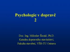 Psychologie v doprav 2 Doc Ing Miloslav ez