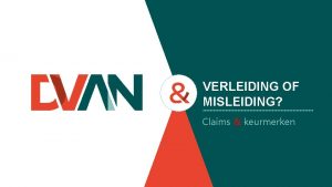 VERLEIDING OF MISLEIDING Claims keurmerken Marketing Verleiding 10