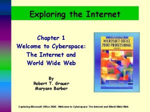 Exploring the Internet Chapter 1 Welcome to Cyberspace