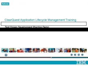 Clear Quest Application Lifecycle Management Training Test Driven