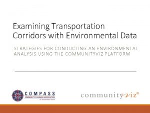 Examining Transportation Corridors with Environmental Data STRATEGIES FOR