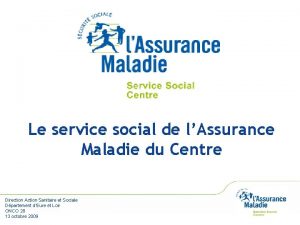 Le service social de lAssurance Maladie du Centre