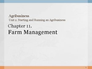 Agribusiness Unit 2 Starting and Running an Agribusiness