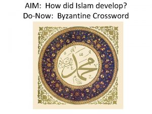 AIM How did Islam develop DoNow Byzantine Crossword