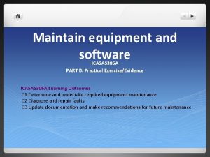 Maintain equipment and software ICASAS 306 A PART