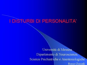 I DISTURBI DI PERSONALITA Universit di Messina Dipartimento