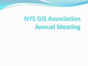 NYS GIS Association Annual Meeting Tuesday October 21