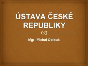 STAVA ESK REPUBLIKY Mgr Michal Oblouk STAVA zkladn